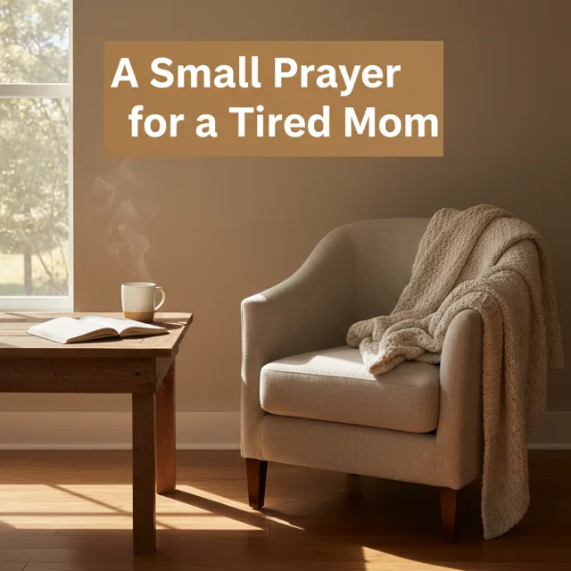 A Small Prayer for a Tired Mom