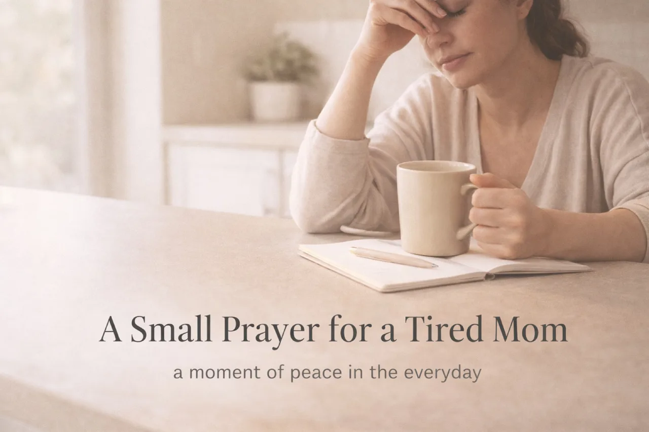 A Small Prayer for a Tired Mom