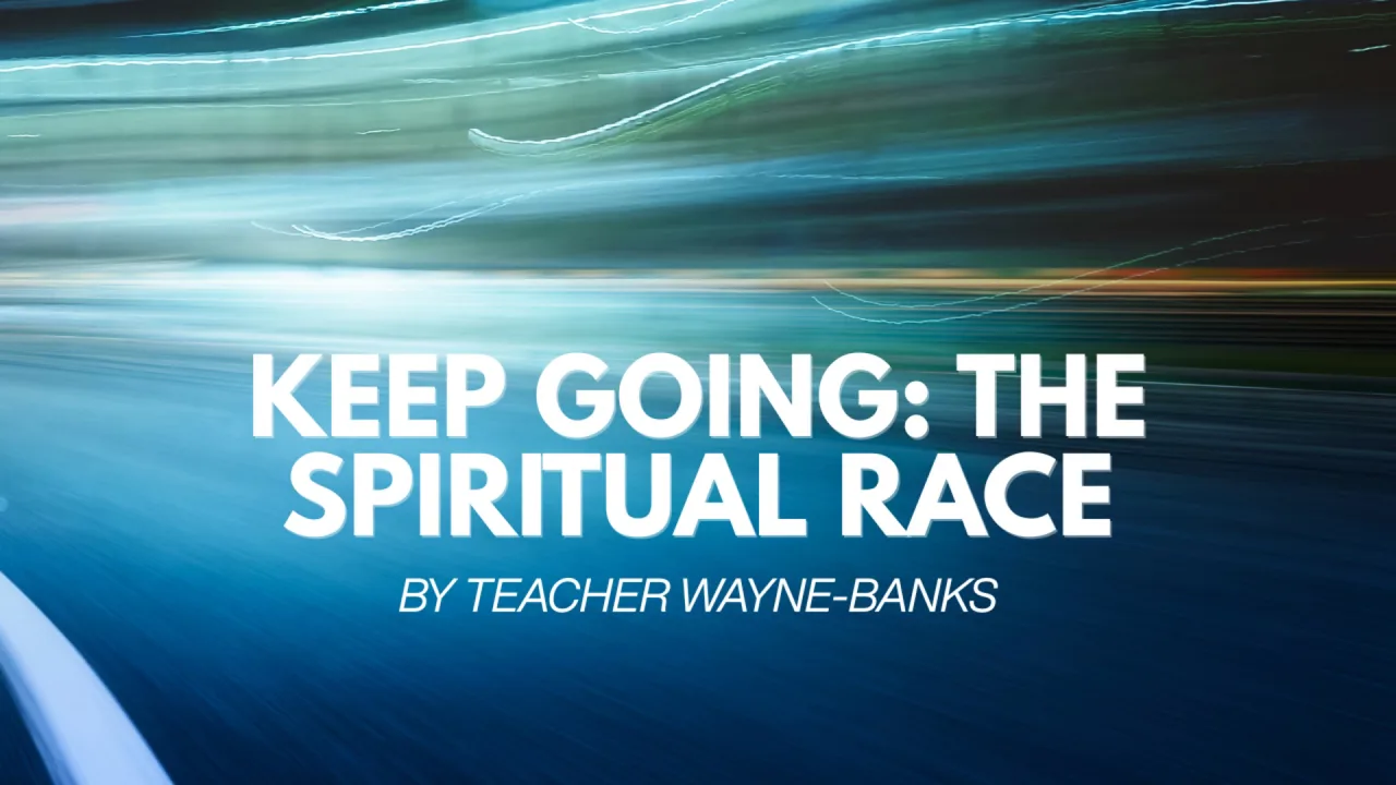 Keep Going: The Spiritual Race