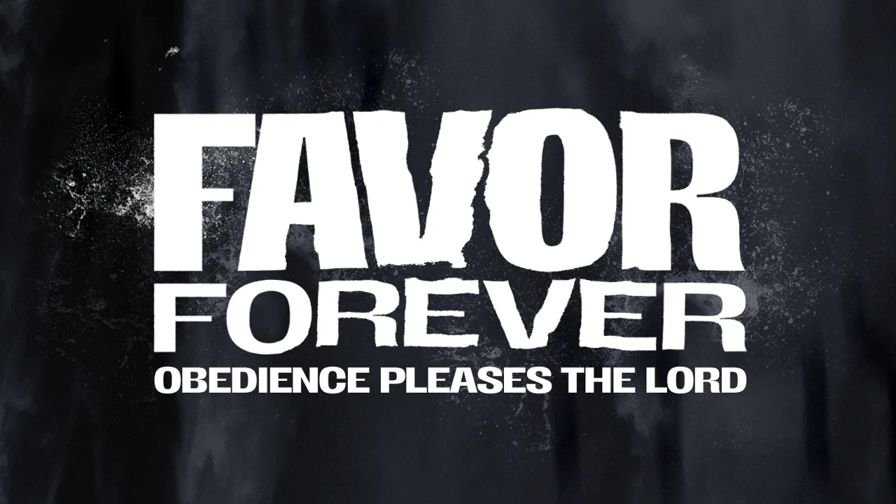 Favor Forever | Obedience Pleases the Lord