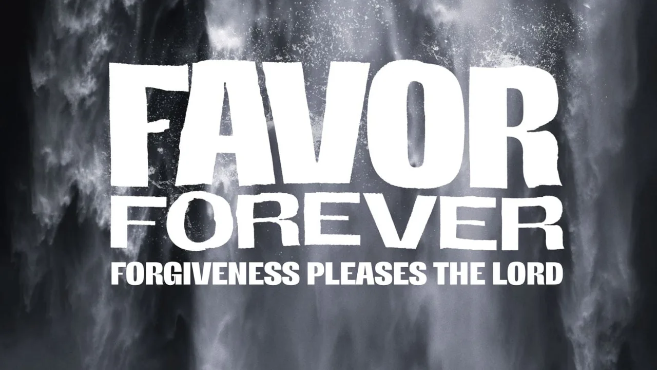 Favor Forever | Forgiveness Pleases the Lord