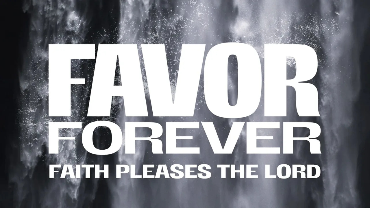 Favor Forever | Faith Pleases the Lord