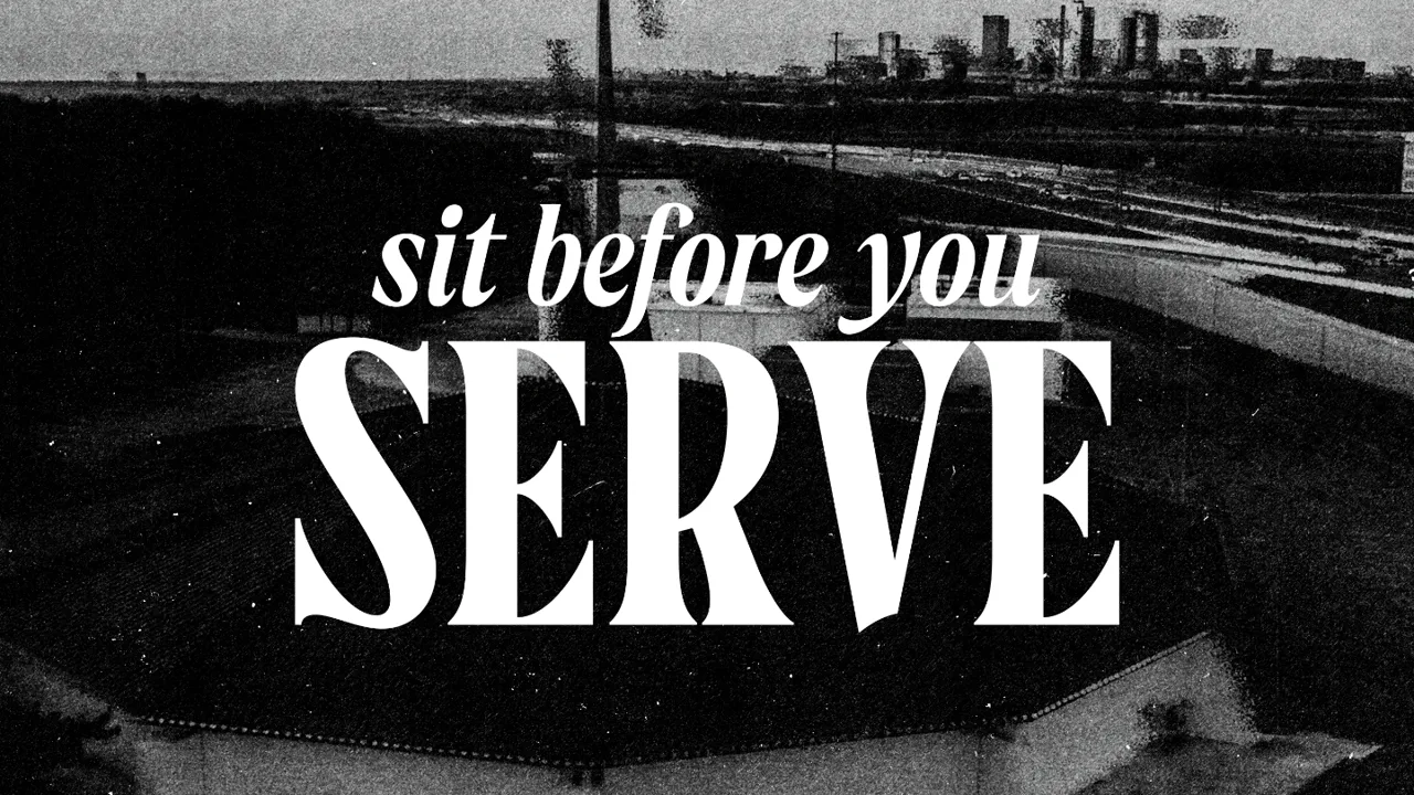 Sit Before You Serve