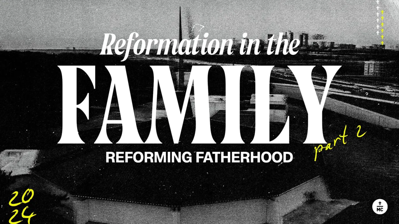 Reformation in the Family, pt. 2 | Reforming Fatherhood