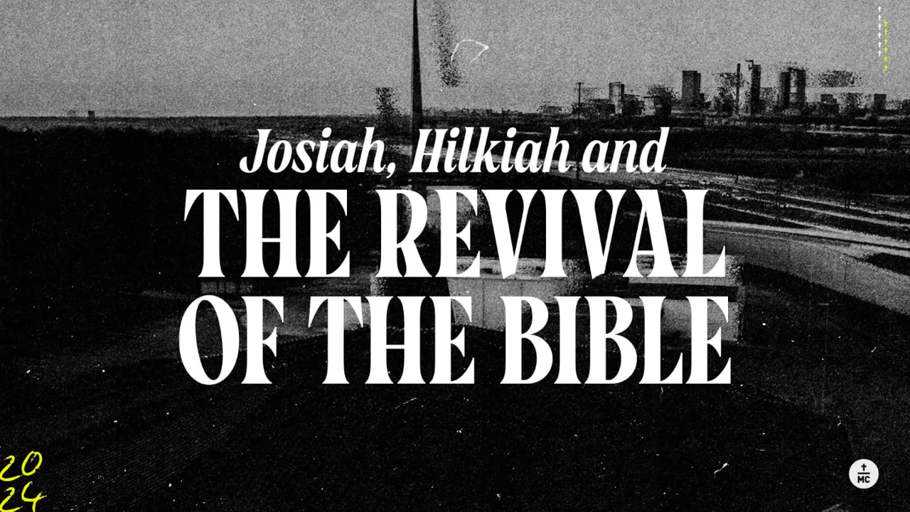 Josiah, Hilkiah and The Revival of The Bible