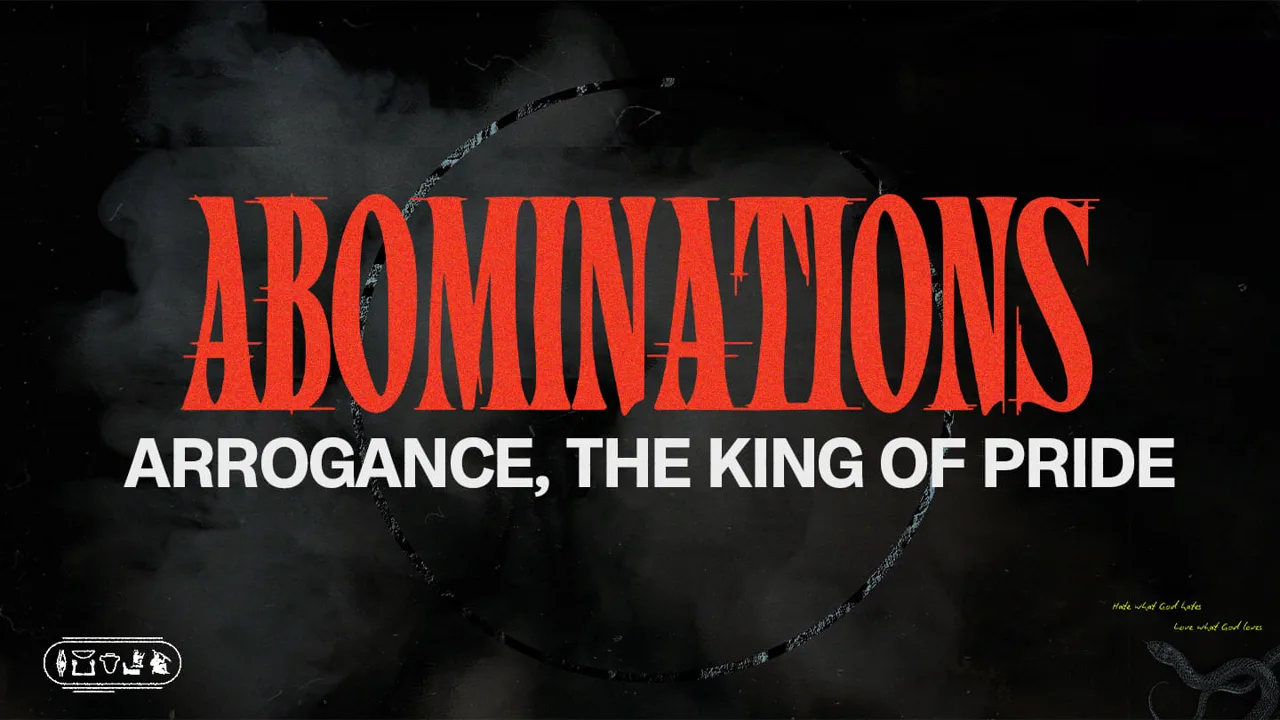 Abominations | Arrogance, The King of Pride