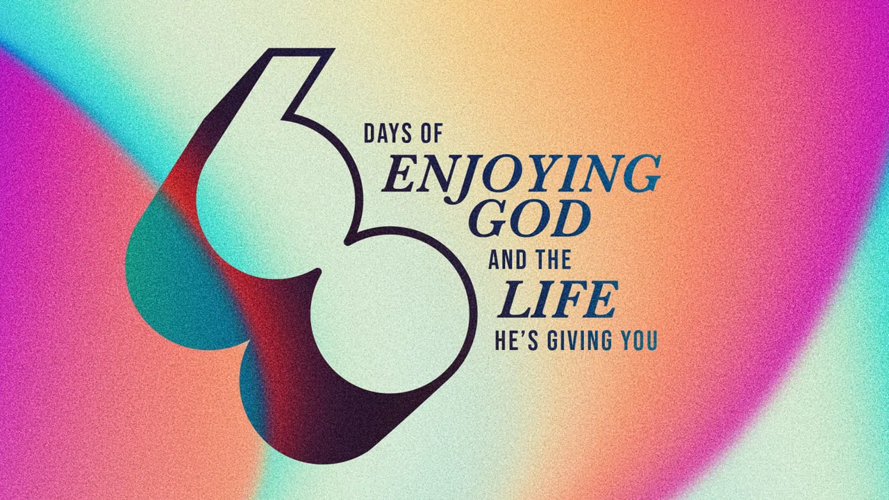 60 Days: Enjoying God — June 7, 2026