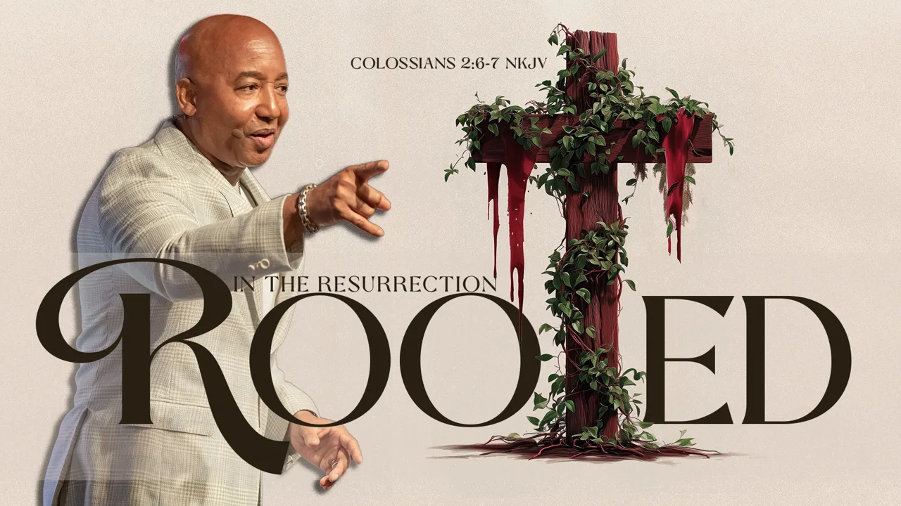 Rooted | In the Resurrection Week 4